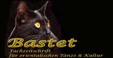 Bastet online - Das Online Magazin 
f�r orientalischen Tanz 
im deutschsprachigen Raum