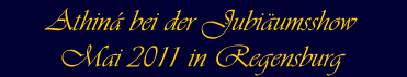 Athiná bei der Jubiläumsshow Mai 2011 in Regensburg